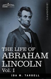 The Life of Abraham Lincoln, Tarbell Ida M.