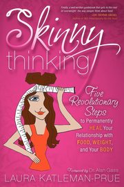 Skinny Thinking, Katleman-Prue Laura