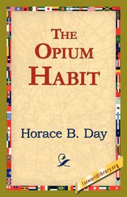 The Opium Habit, Day Horace B.