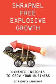 Shrapnel Free Explosive Growth, Lamacraft Paquita Ann