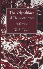 The Olynthiacs of Demosthenes, Tyler W. S.