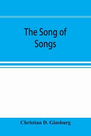 The Song of Songs, D. Ginsburg Christian