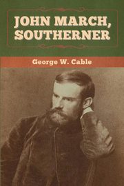 John March, Southerner, Cable George W.