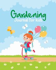 Gardening Journal For Kids, Larson Patricia