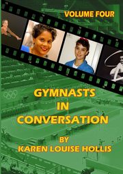 GYMNASTS IN CONVERSATION - Volume Four, Hollis Karen Louise