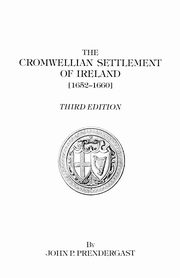Cromwellian Settlement of Ireland [1652-1660], Prendergast John P.