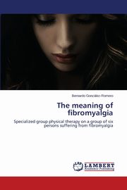 The meaning of fibromyalgia, Gonzlez-Romero Bernardo