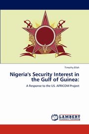 Nigeria's Security Interest in the Gulf of Guinea, Ellah Timothy