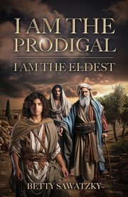 I Am the Prodigal, I Am the Eldest, Sawatzky Betty