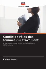 Conflit de rles des femmes qui travaillent, Kumar Kishor