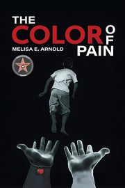 The Color of Pain, Arnold Melisa E.