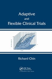 Adaptive and Flexible Clinical Trials, Chin Richard