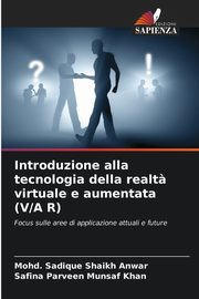 Introduzione alla tecnologia della realt? virtuale e aumentata (V/A R), Shaikh Anwar Mohd. Sadique