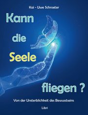 Kann die Seele fliegen?, Schroeter Kai-Uwe