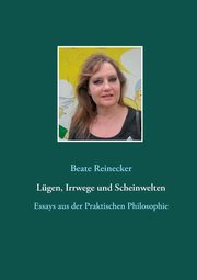 Lgen, Irrwege und Scheinwelten, Reinecker Beate