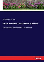 Briefe an seinen Freund Jakob Auerbach, Auerbach Berthold