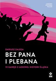 Bez Pana i Plebana 111 gawd z ludowej historii lska, Zalega Dariusz
