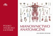 Mianownictwo anatomiczne polsko-angielsko-aciskie, Spodnik J.H.