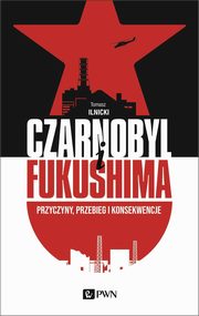 ksiazka tytu: Czarnobyl i Fukushima autor: Ilnicki Tomasz