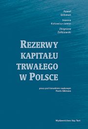 Rezerwy kapitau trwaego w Polsce, Glikman Pawe, Kotowicz-Jawor Joanna, kiewski Zbigniew