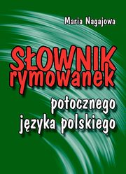 ksiazka tytu: Sownik rymowanek potocznego jzyka polskiego autor: Nagajowa  Maria