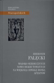 Wojsko serdecznych nowo rekrutowanych na wiksz chwa Bosk afektw, Falcki Hieronim