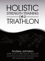 ksiazka tytu: Holistic Strength Training for Triathlon autor: Johnston Andrew