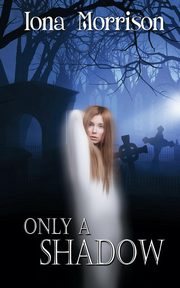 Only a Shadow, Morrison Iona