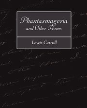 Phantasmagoria and Other Poems, Carroll Lewis