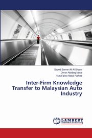 ksiazka tytu: Inter-Firm Knowledge Transfer to Malaysian Auto Industry autor: Al-Shami Sayed Samer Ali