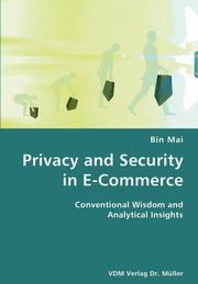 ksiazka tytu: Privacy and Security in E-Commerce- Conventional Wisdom and Analytical Insights autor: Mai Bin