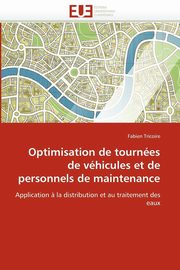 Optimisation de tournes de vhicules et de personnels de maintenance, TRICOIRE-F