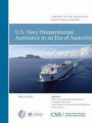 U.S. Navy Humanitarian Assistance in an Era of Austerity, Roughead Gary