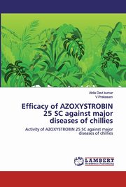 Efficacy of AZOXYSTROBIN 25 SC against major diseases of chillies, Kumar Ahila Devi