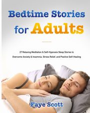 Bedtime Stories for Adults, Scott Faye