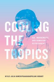 Cooling the Tropics, Hobart Hi'ilei Julia Kawehipuaakahaopu