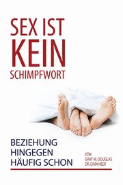 Sex ist kein Schimpfwort, Beziehung hingegen hufig schon (German), Douglas Gary