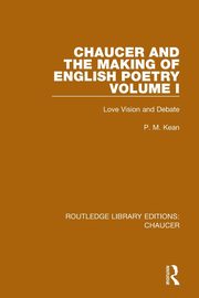 Chaucer and the Making of English Poetry, Volume 1, Kean P. M.