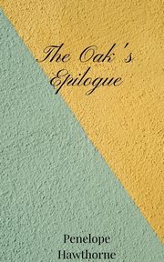 The Oak's Epilogue, Hawthorne Penelope