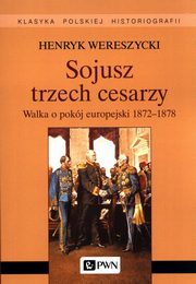 Sojusz trzech cesarzy., Wereszycki Henryk