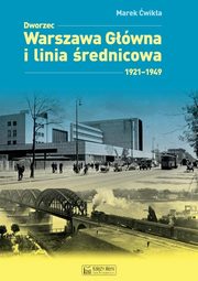 Dworzec Warszawa Gwna 1931-1945 i midzywojenna linia rednicowa, wika Marek