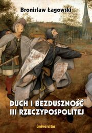 ksiazka tytu: Duch i bezduszno III Rzeczypospolitej autor: agowski Bronisaw