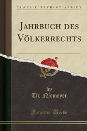 ksiazka tytu: Jahrbuch des Vlkerrechts (Classic Reprint) autor: Niemeyer Th;