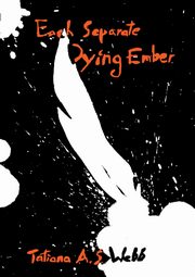 Each Separate Dying Ember, Webb Tatiana A.S.