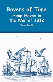 Ravens of Time Heap Havoc in the War of 1812, Reville Jane
