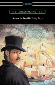 Around the World in Eighty Days (Translated by George Makepeace Towle), Verne Jules