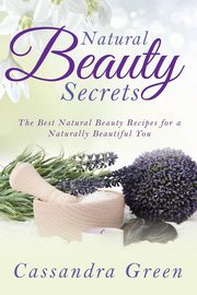 Natural Beauty Secrets, Green Cassandra