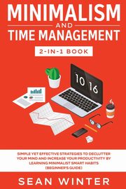 Minimalism and Time Management 2-in-1 Book, Winter Sean