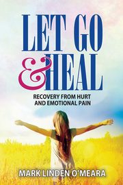 Let Go and Heal, O'Meara Mark  Linden