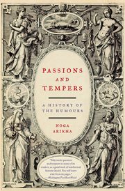 Passions and Tempers, Arikha Noga